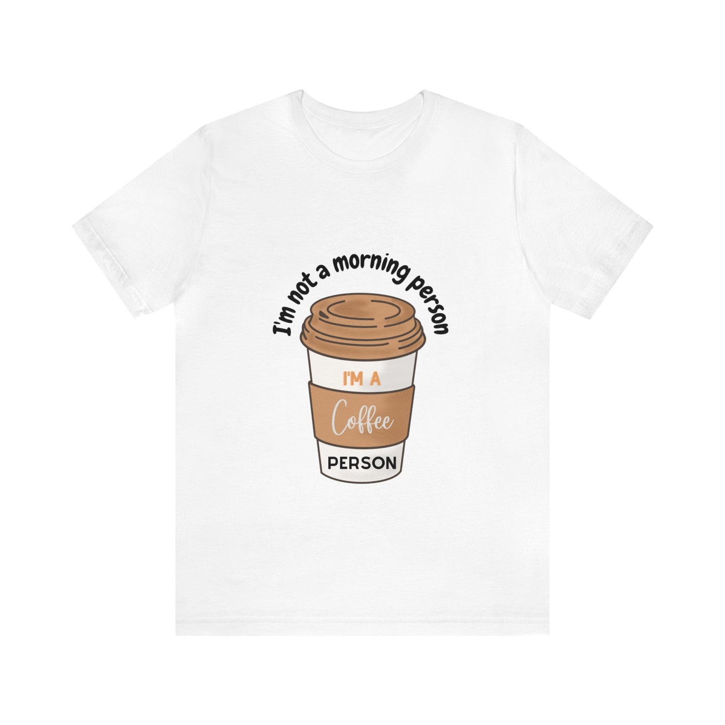 Coffee Person Unisex Jersey Short Sleeve Tee