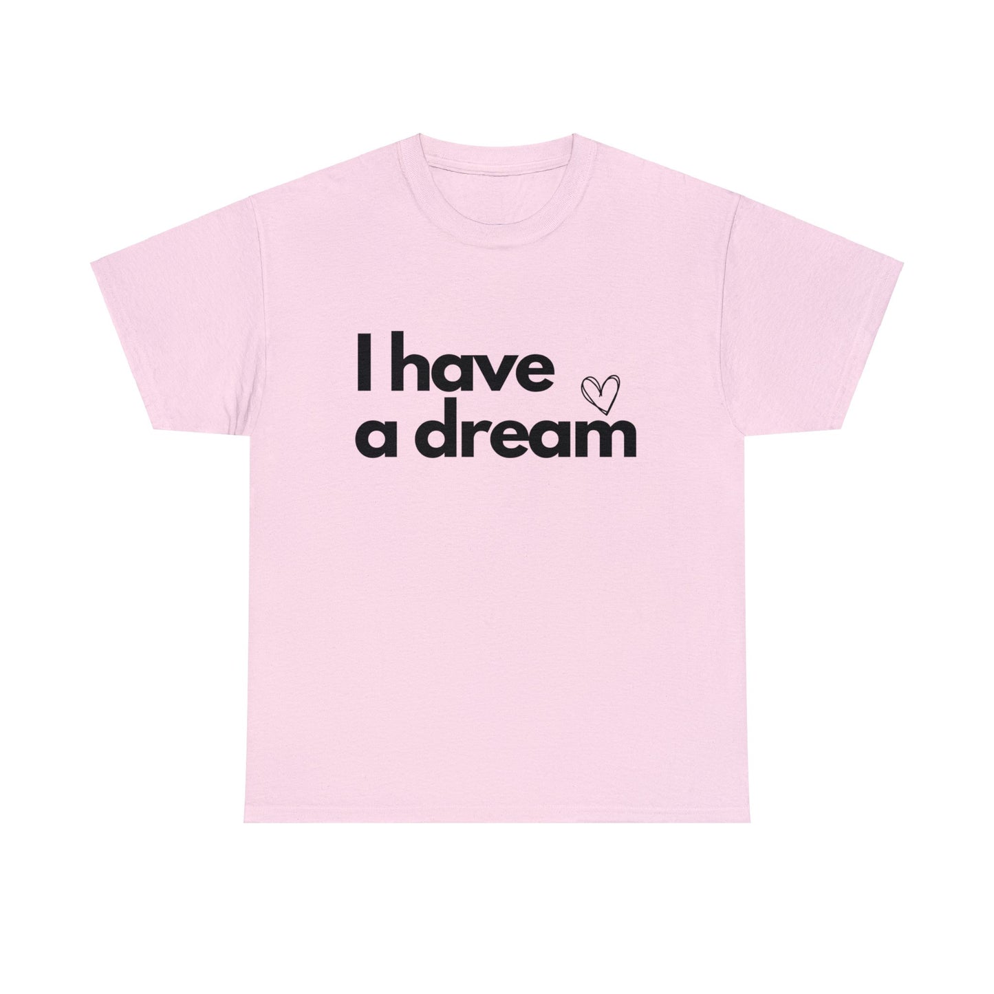 I have a Dream Cotton Tee