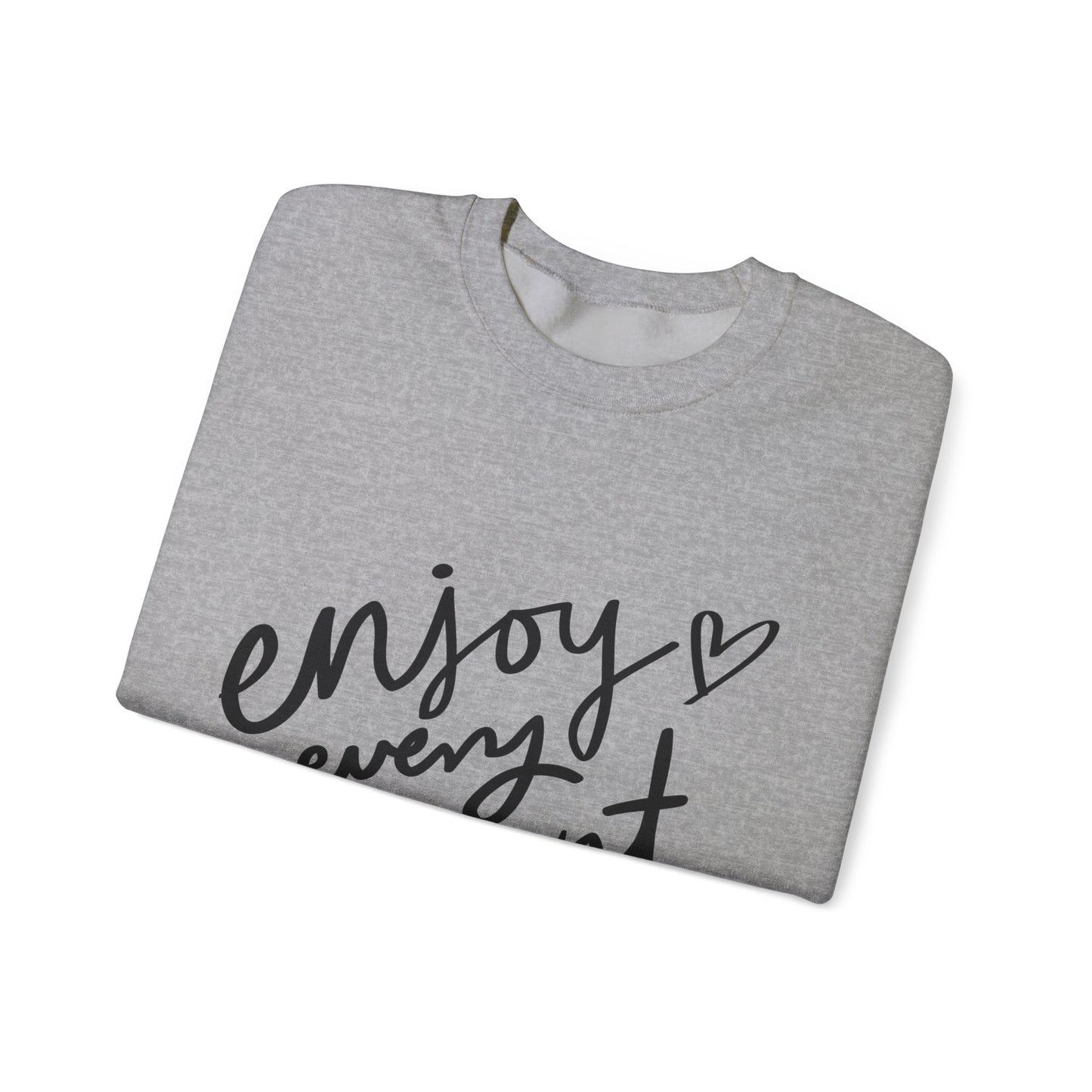 Crewneck Sweatshirt Long Sleeve Enjoy Every Moment Design