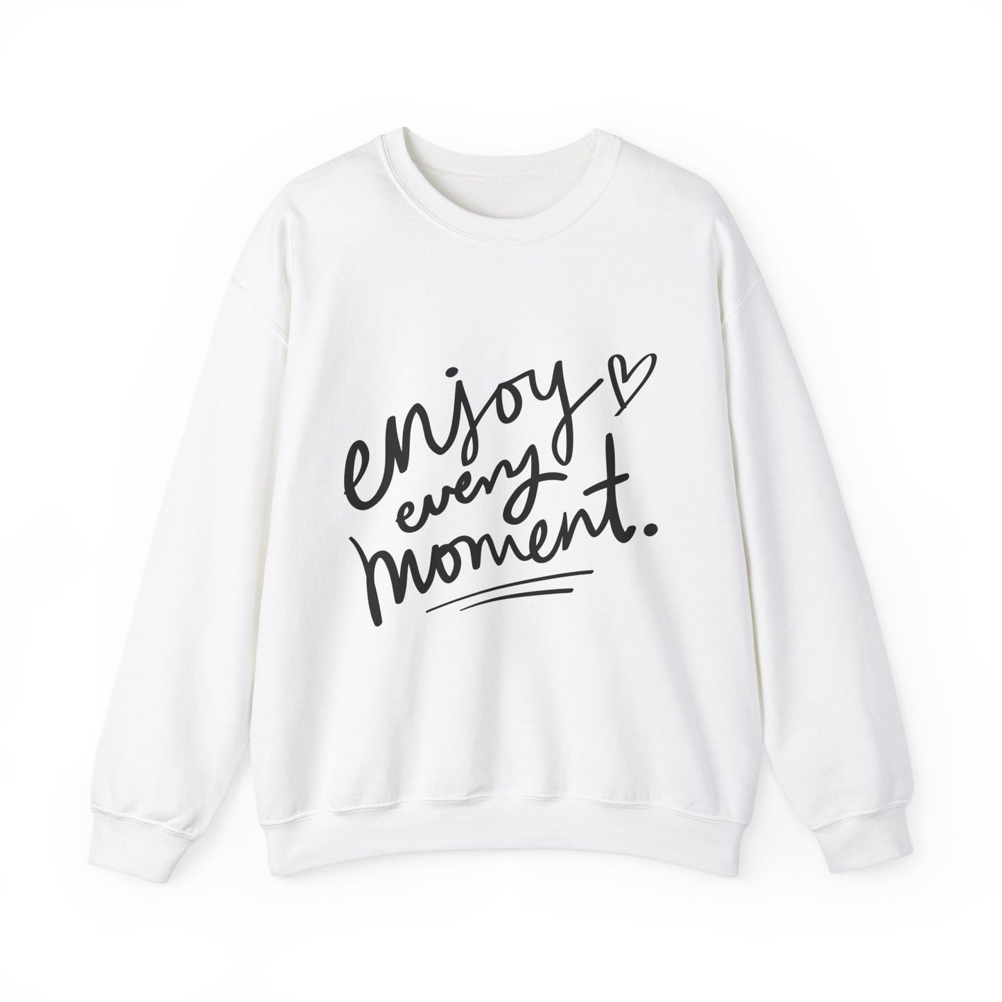 Crewneck Sweatshirt Long Sleeve Enjoy Every Moment Design