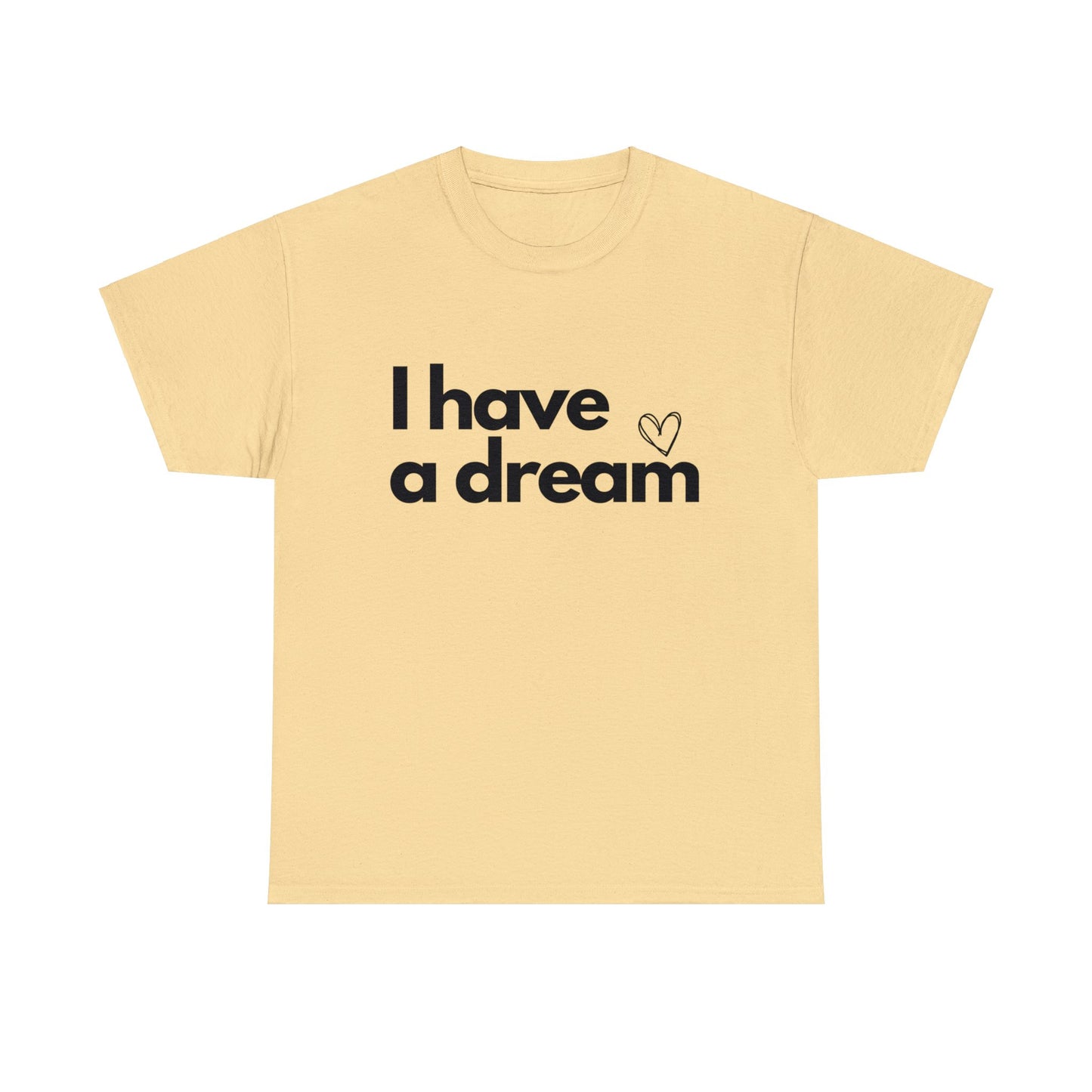 I have a Dream Cotton Tee