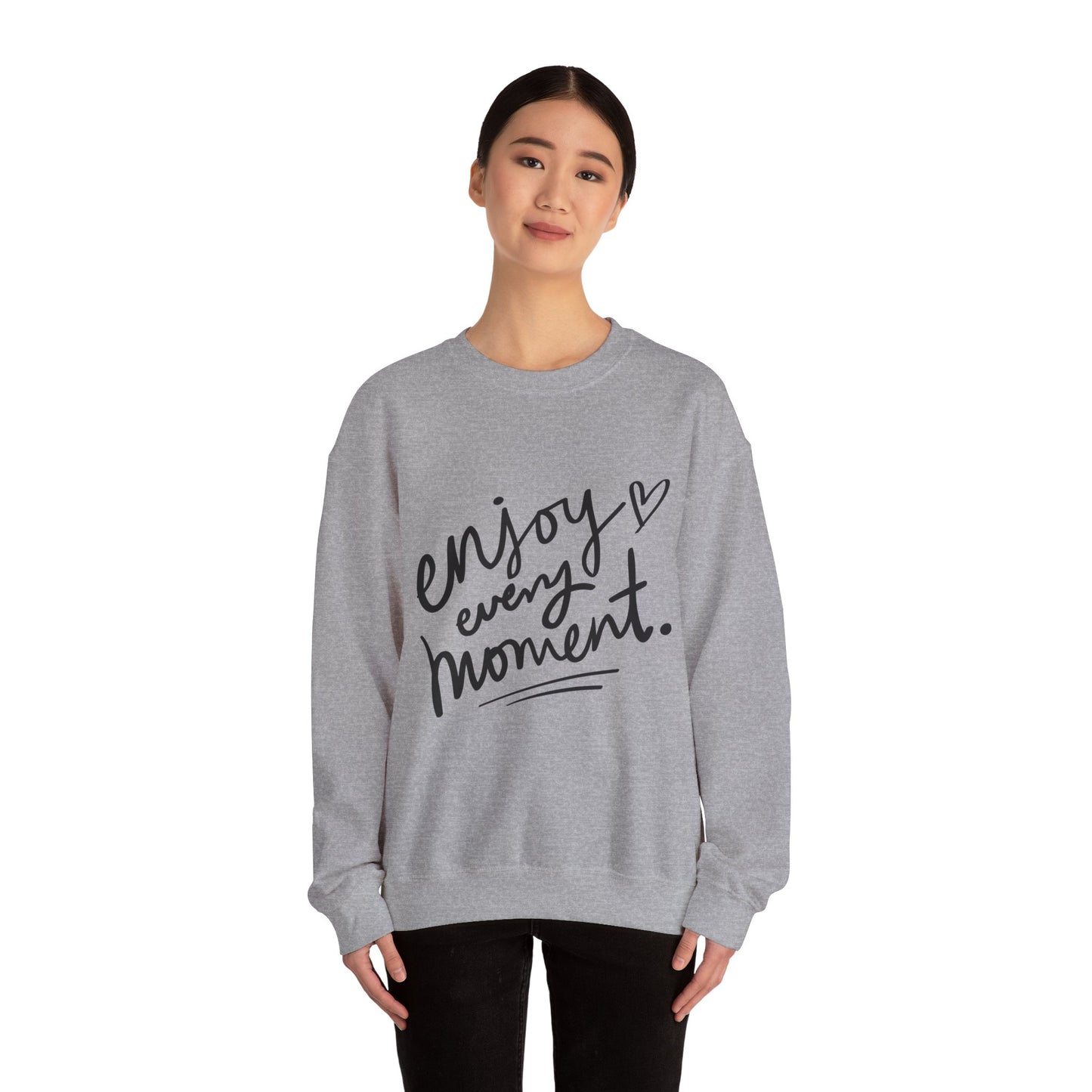 Crewneck Sweatshirt Long Sleeve Enjoy Every Moment Design