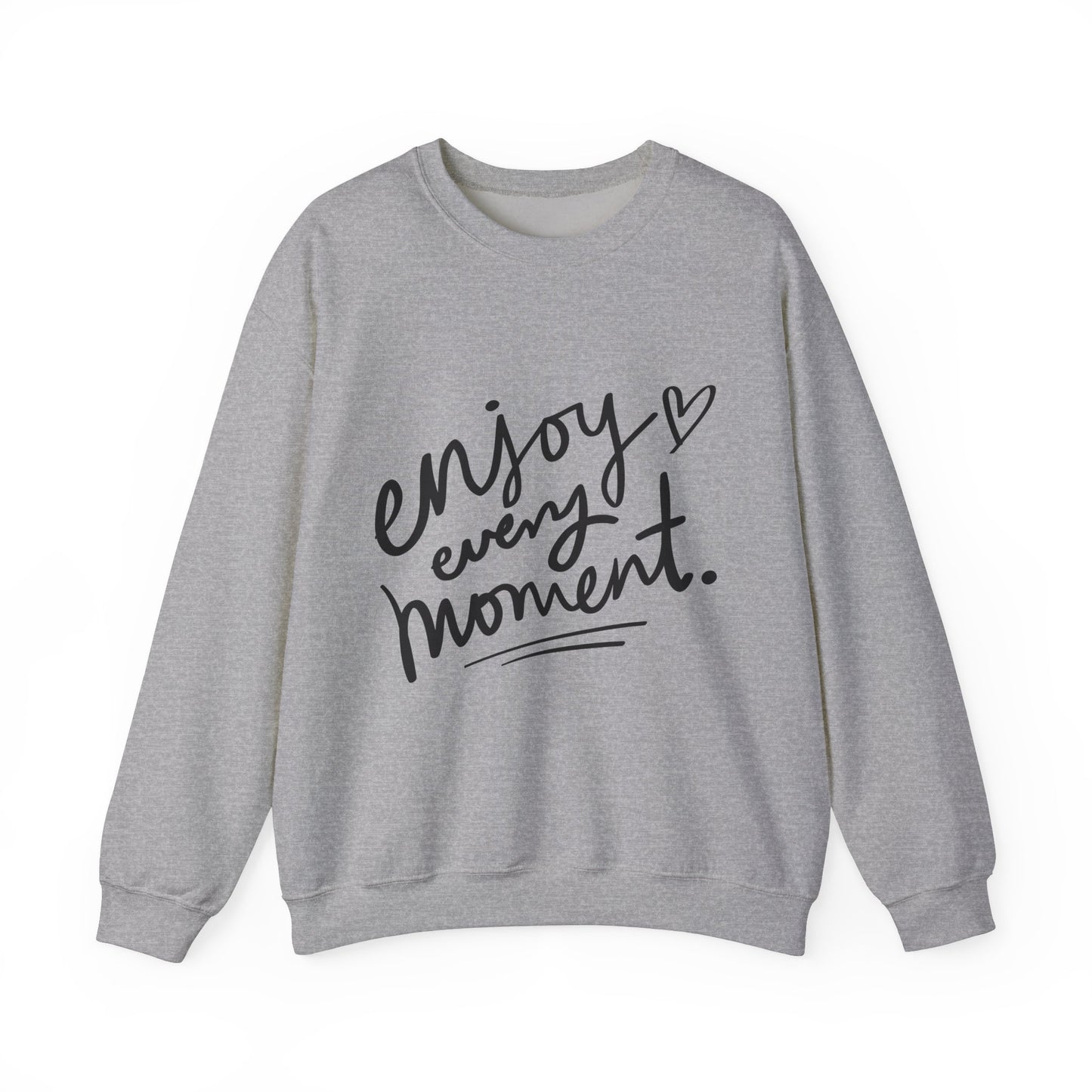 Crewneck Sweatshirt Long Sleeve Enjoy Every Moment Design