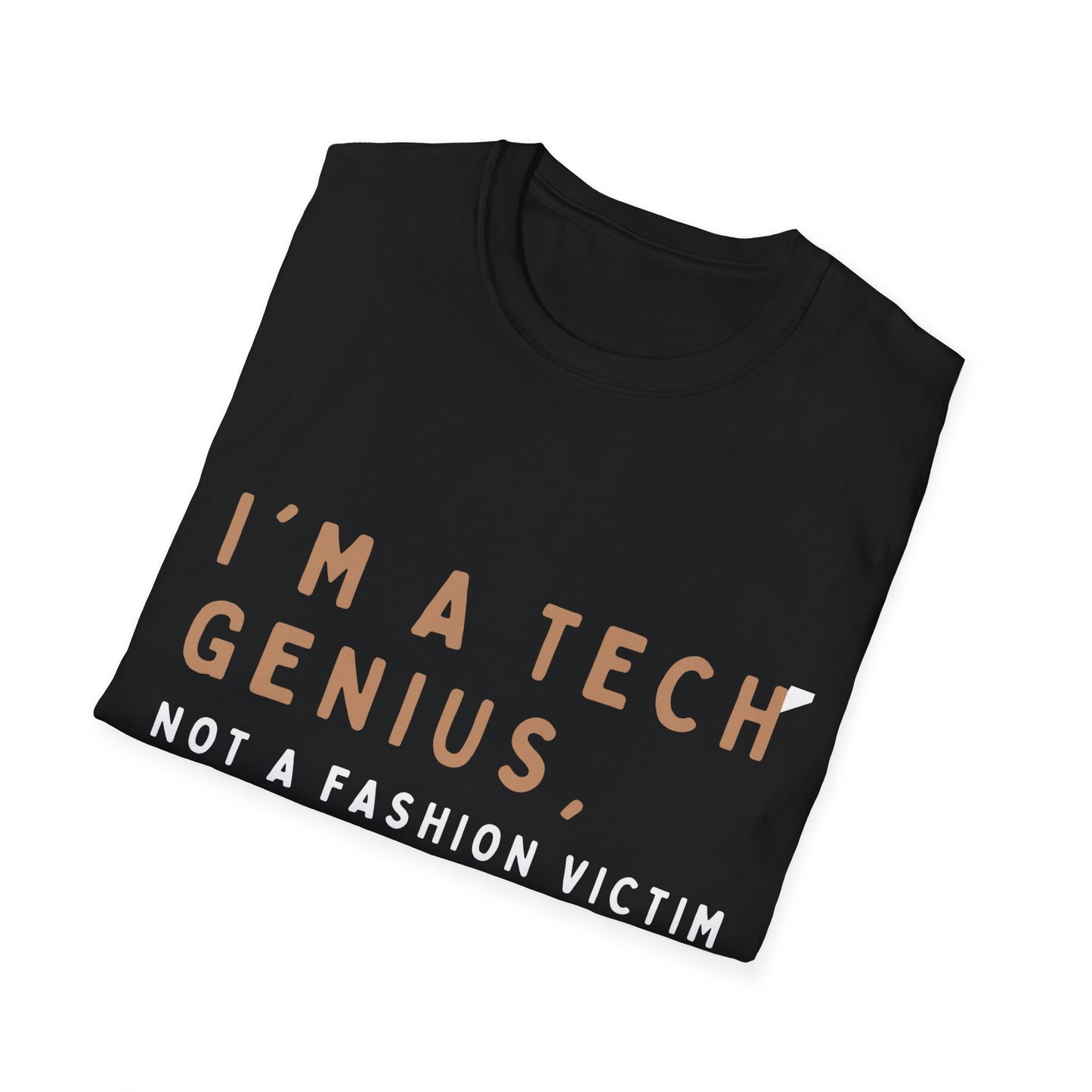 Am a Tech Genius not a Fashion Victim Tee