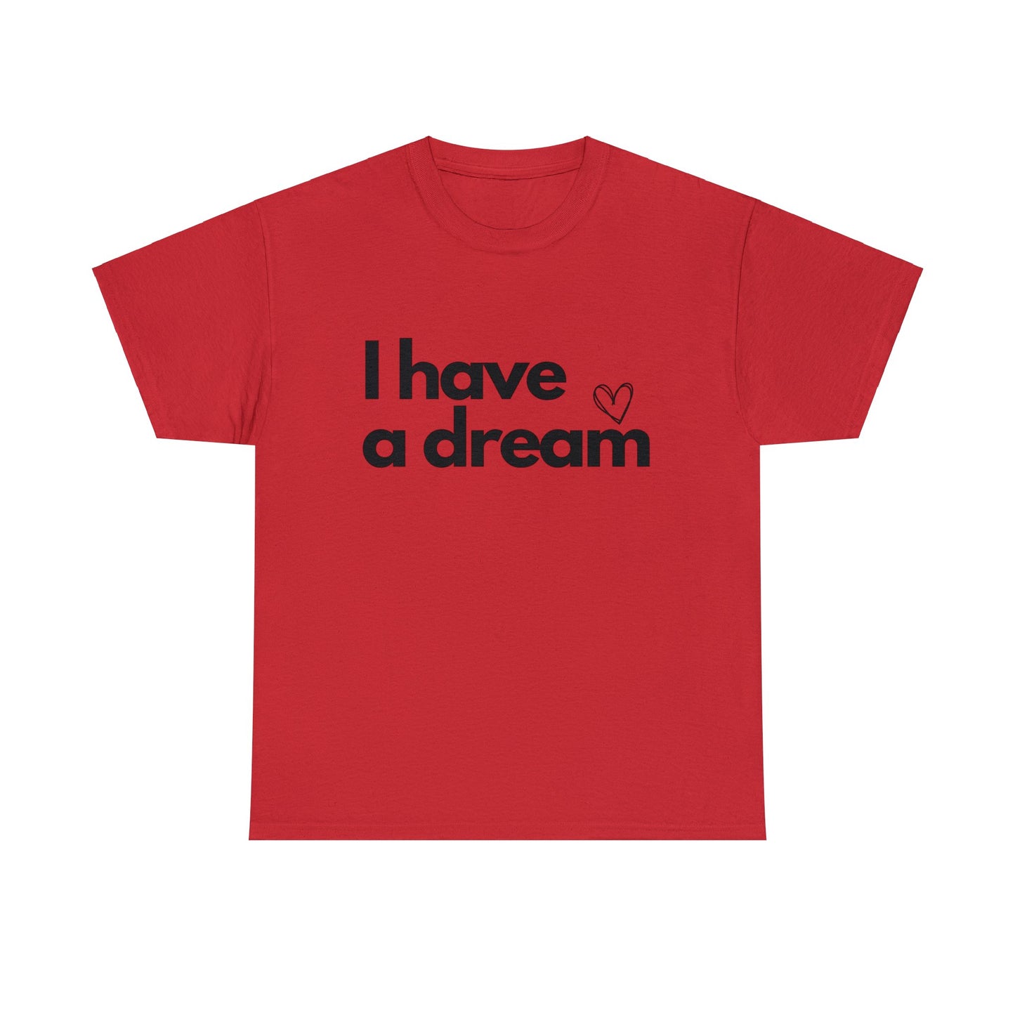 I have a Dream Cotton Tee