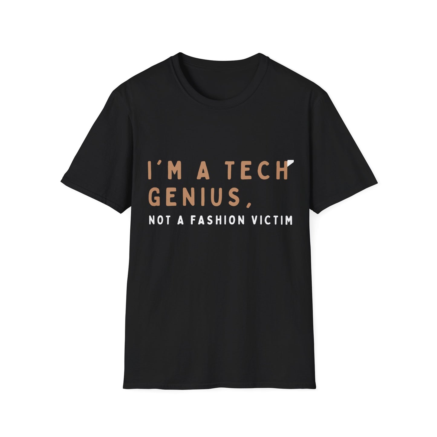 Am a Tech Genius not a Fashion Victim Tee