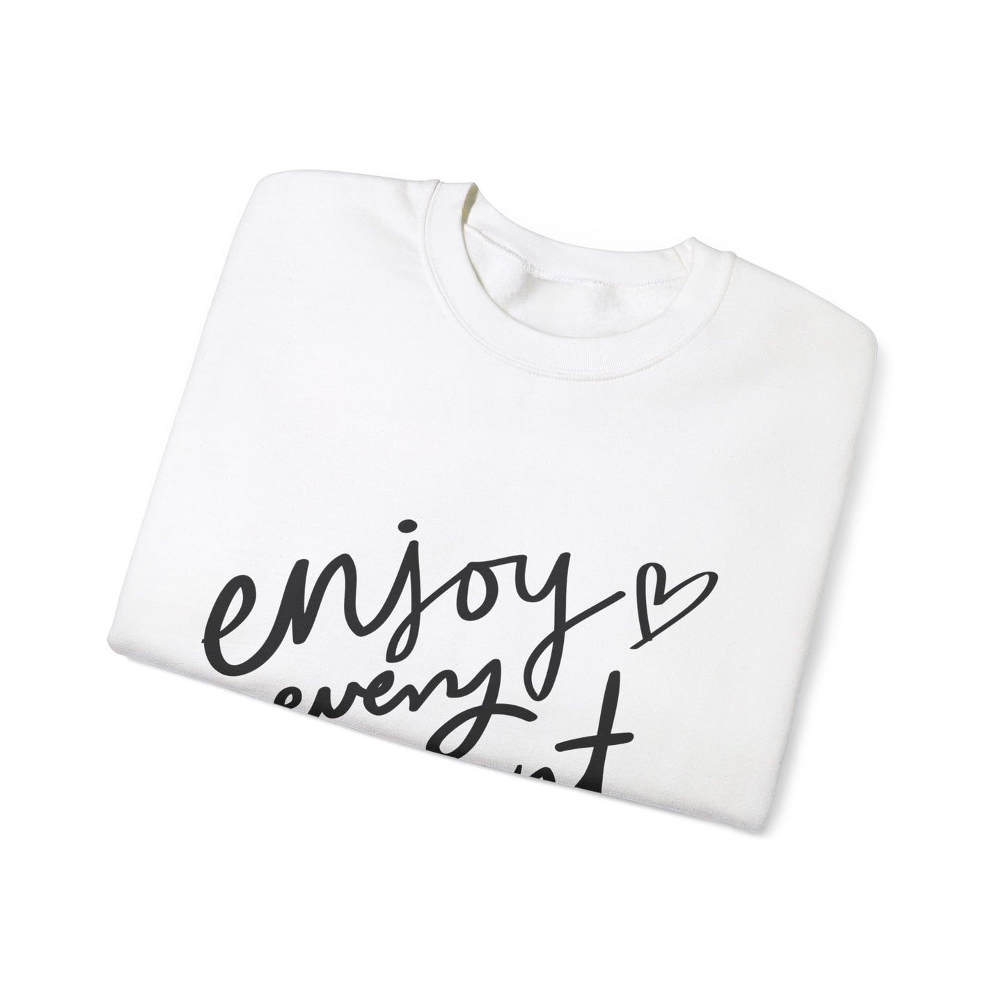 Crewneck Sweatshirt Long Sleeve Enjoy Every Moment Design