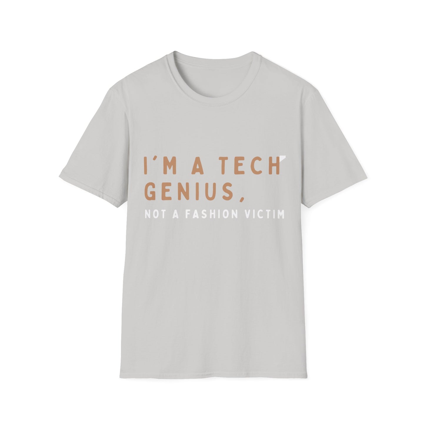 Am a Tech Genius not a Fashion Victim Tee