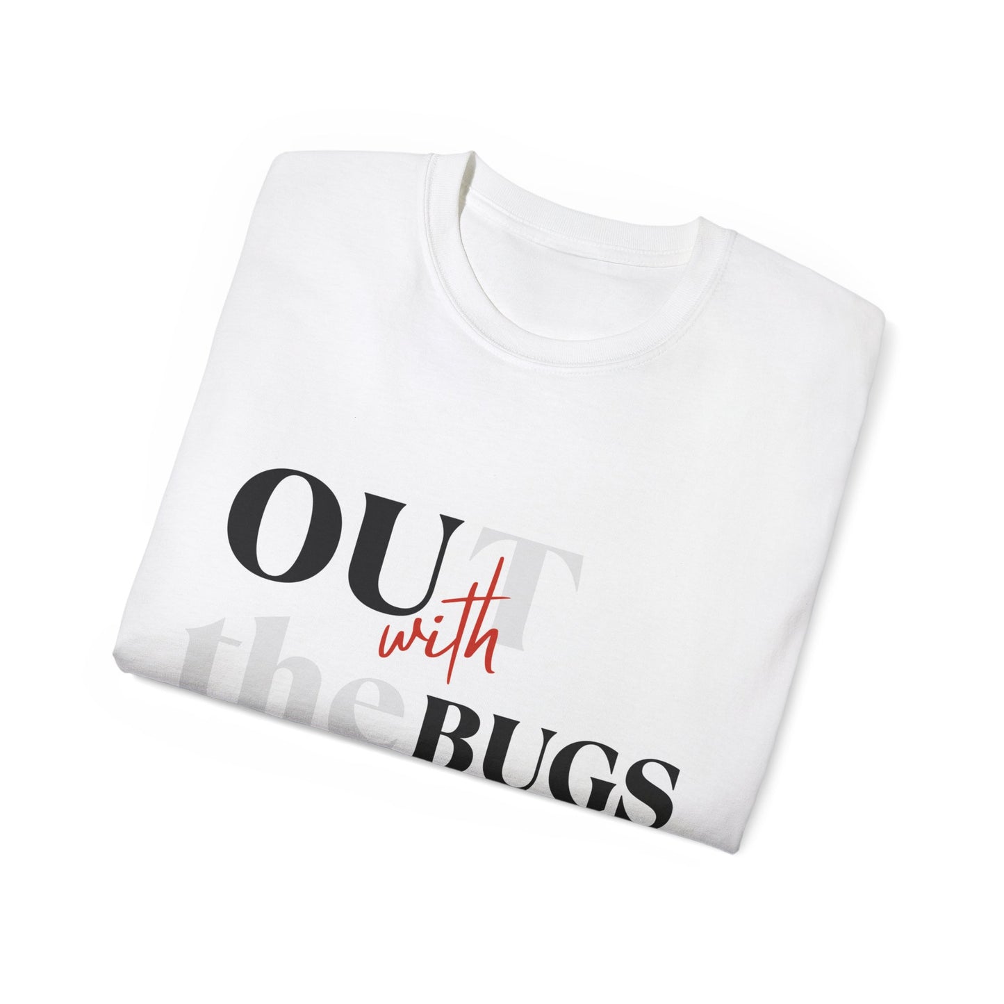 Out with the Bugs Unisex Ultra Cotton Tee