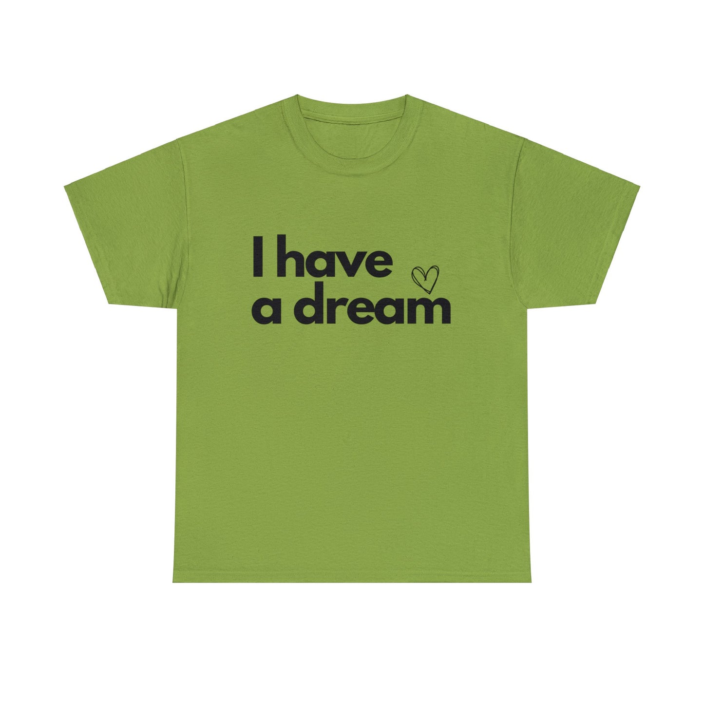 I have a Dream Cotton Tee