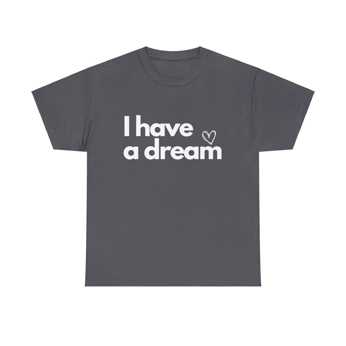 I have a Dream Dark Cotton Tee