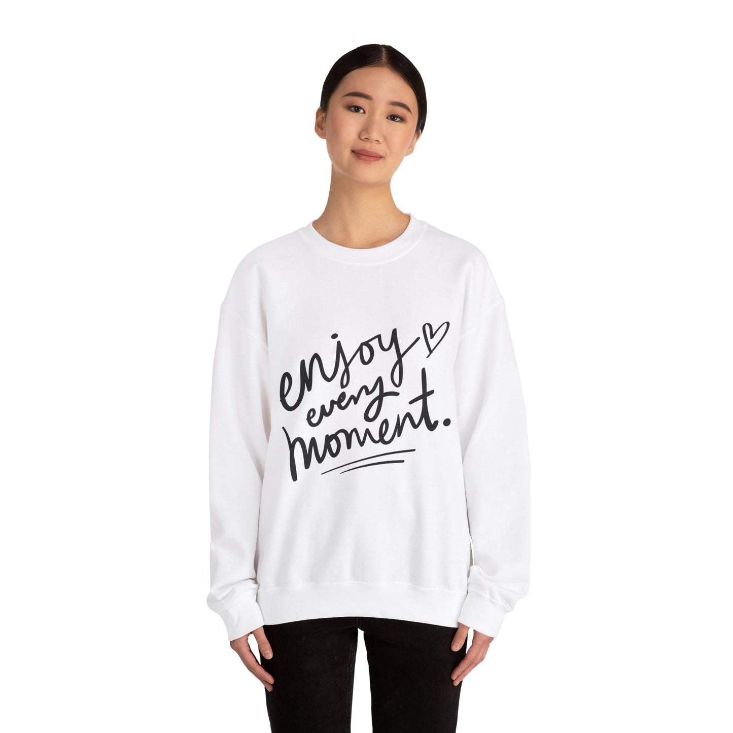 Crewneck Sweatshirt Long Sleeve Enjoy Every Moment Design