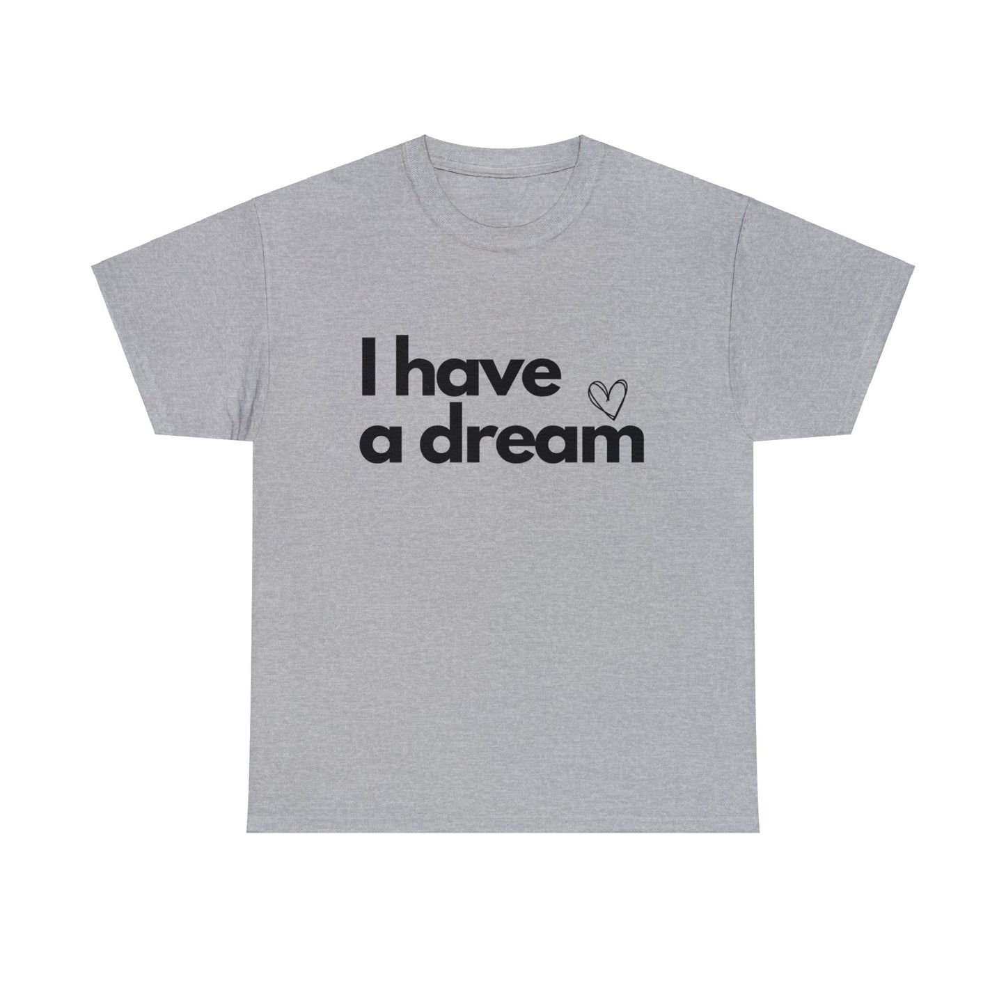 I have a Dream Cotton Tee