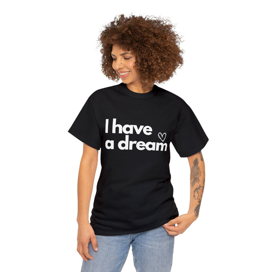 I have a Dream Dark Cotton Tee