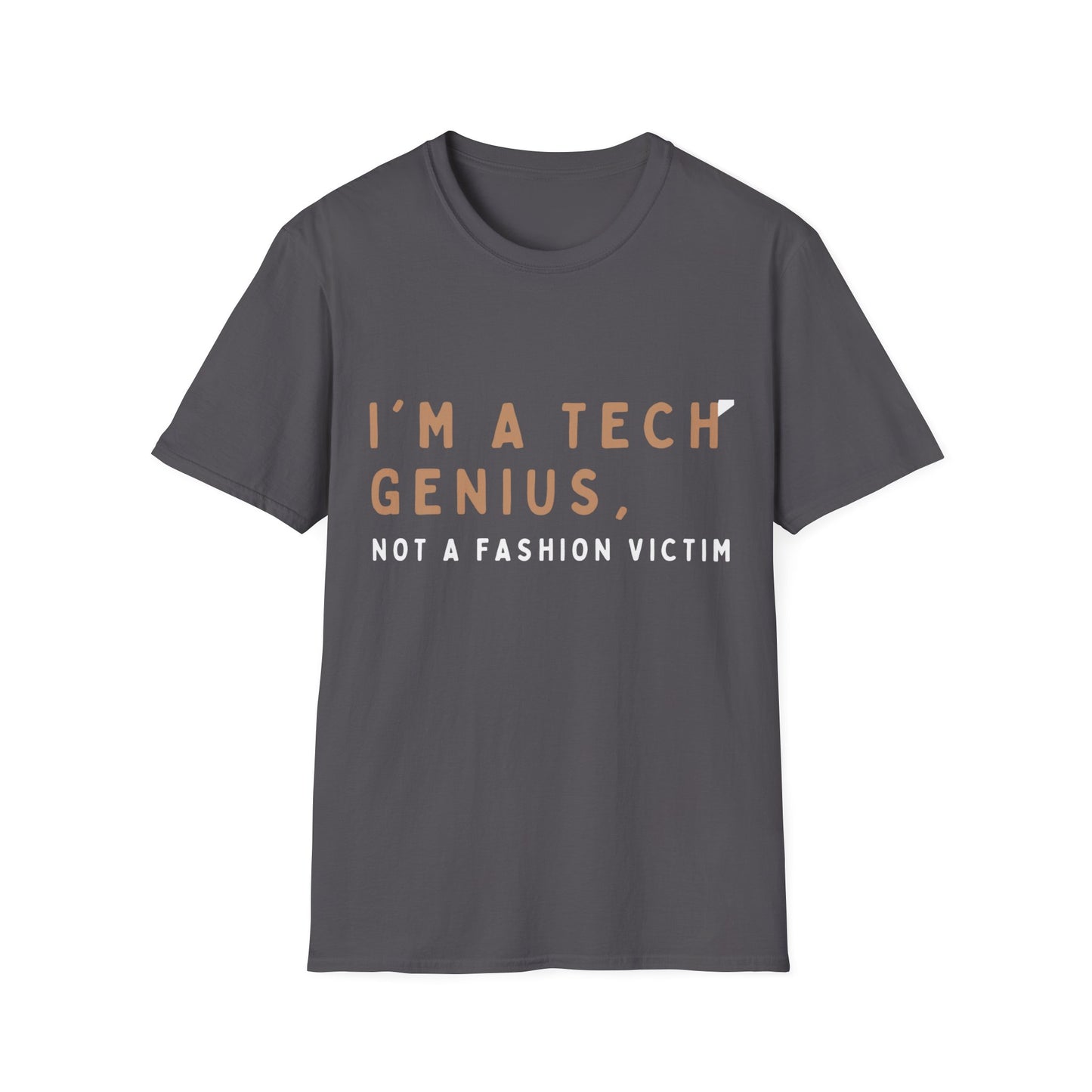 Am a Tech Genius not a Fashion Victim Tee